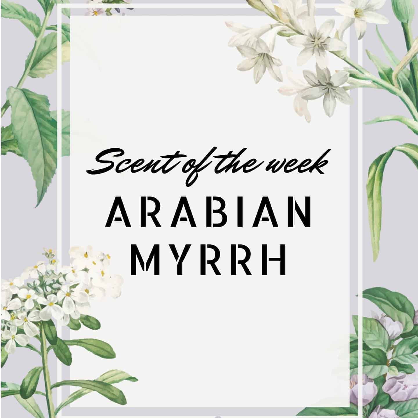 Scent of the Week: Arabian Myrrh