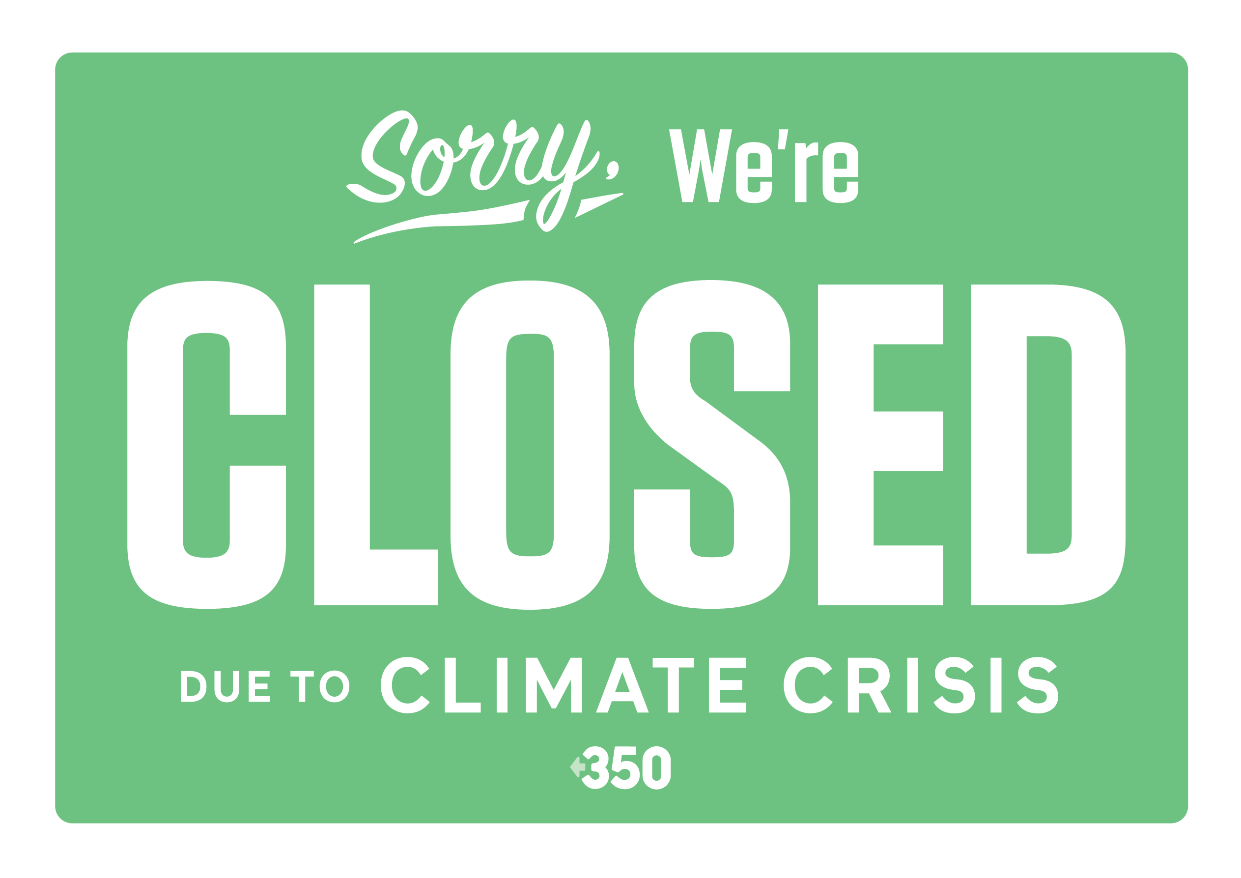 Sorry: We are closed due to Climate Crisis